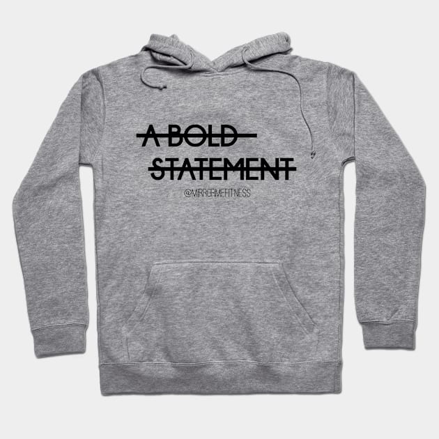 A BOLD STATEMENT Hoodie by MirrorMeFitness